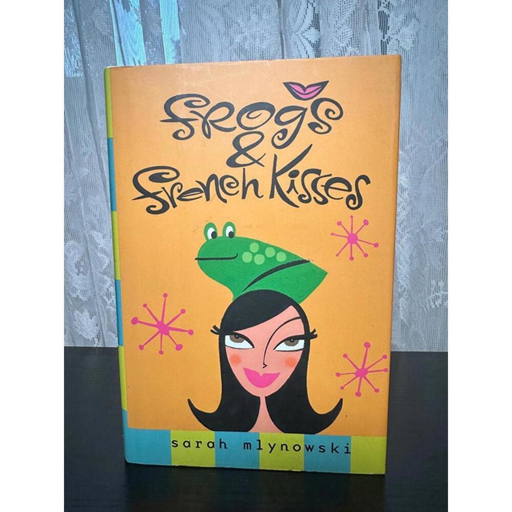 Frogs & French Kisses by Sarah Mlynowski (Hardcover)
